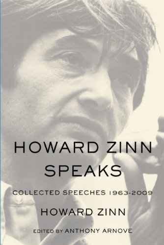 Howard Zinn/Howard Zinn Speaks@ Collected Speeches 1963-2009